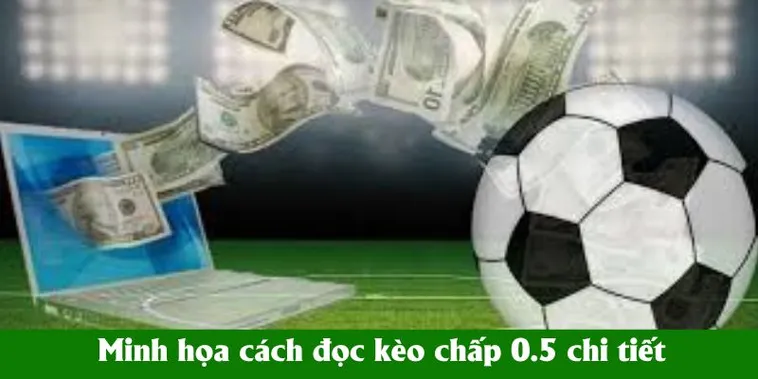 Cách Chơi Kèo Chấp 0.5 Tại NowGoal Hiểu Rõ Luật Và Tăng Tỷ Lệ Thắng