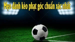 Cách Chơi Kèo Phạt Góc Bóng Đá Tại NowGoal Chi Tiết Dễ Hiểu