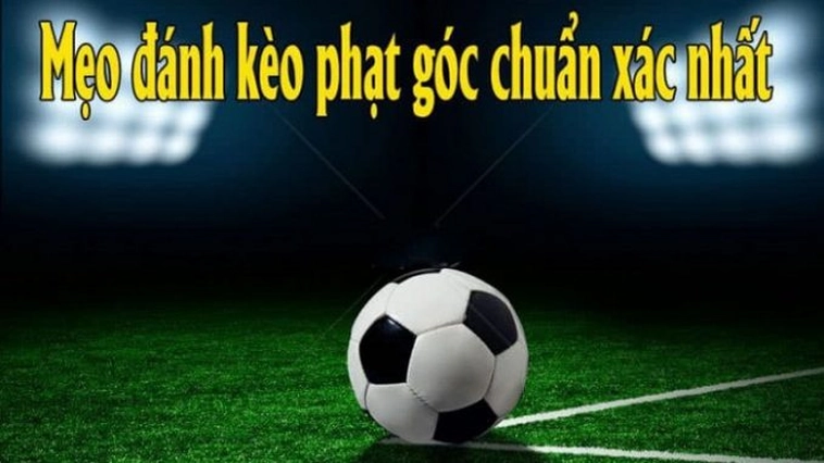 Cách Chơi Kèo Phạt Góc Bóng Đá Tại NowGoal Chi Tiết Dễ Hiểu