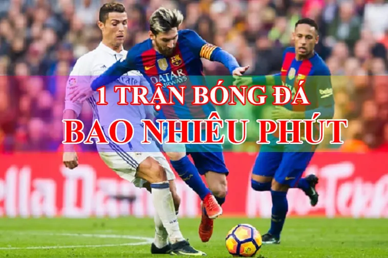 Tìm Hiểu Chi Tiết Về Thời Gian Trận Đấu Bóng Đá Trong Các Giải Hiện Nay